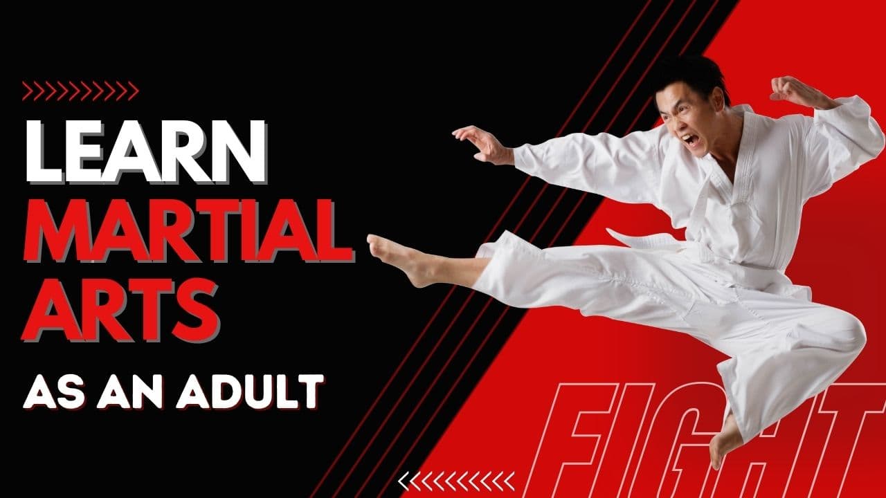 Learn Martial Arts As An Adult