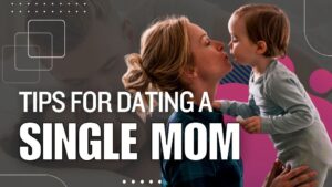 Tips For Dating A Single Mom